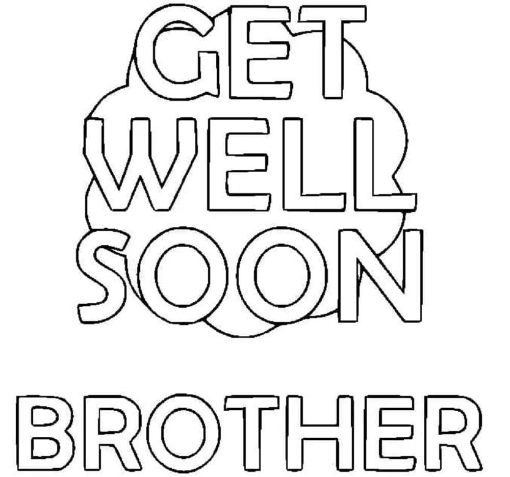 Print Get Well Soon Brother Coloring Page